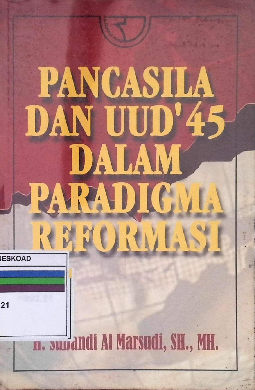 Pancasila Dan Uud'45 Dalam Paradigma Reformasi